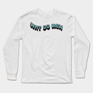 Why do Men swoop Long Sleeve T-Shirt